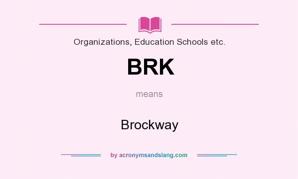What does BRK mean? It stands for Brockway