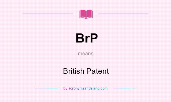 What does BrP mean? It stands for British Patent