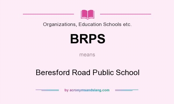 What does BRPS mean? It stands for Beresford Road Public School