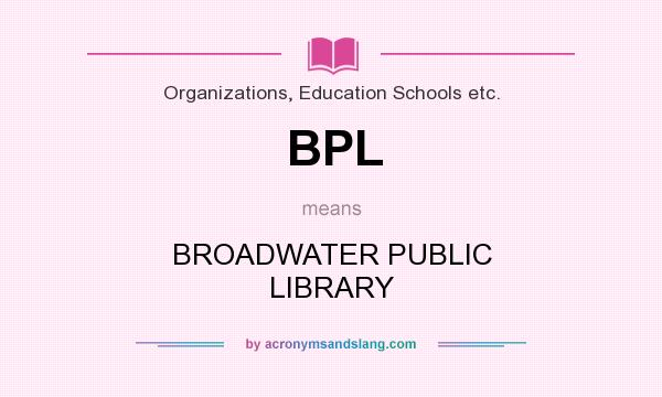 What does BPL mean? It stands for BROADWATER PUBLIC LIBRARY