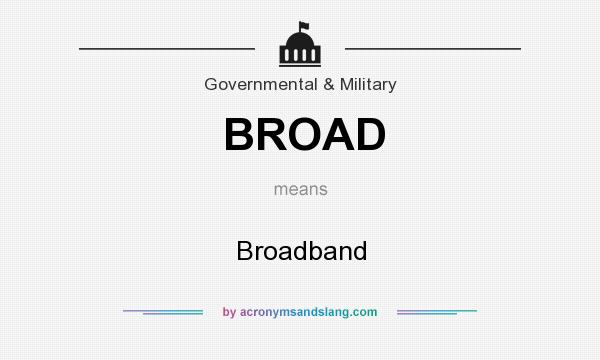 What does BROAD mean? It stands for Broadband