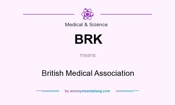 What does BRK mean? It stands for British Medical Association