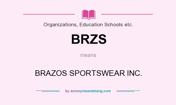 What does BRZS mean? It stands for BRAZOS SPORTSWEAR INC.