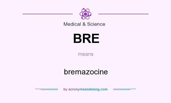 What does BRE mean? It stands for bremazocine