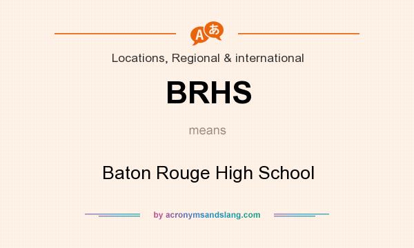 What does BRHS mean? It stands for Baton Rouge High School