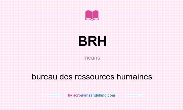What does BRH mean? It stands for bureau des ressources humaines