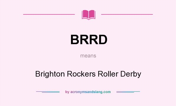 What does BRRD mean? It stands for Brighton Rockers Roller Derby