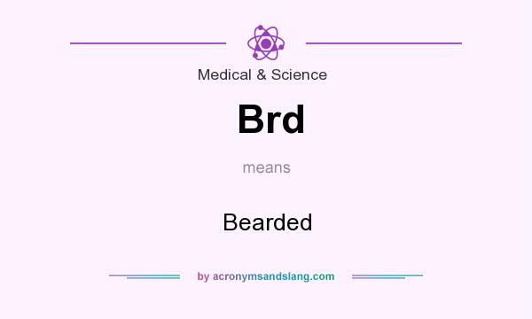 What does Brd mean? It stands for Bearded