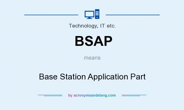 What does BSAP mean? It stands for Base Station Application Part