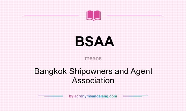 What does BSAA mean? It stands for Bangkok Shipowners and Agent Association