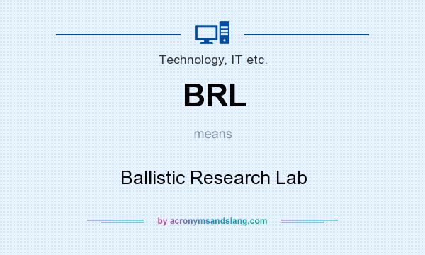What does BRL mean? It stands for Ballistic Research Lab