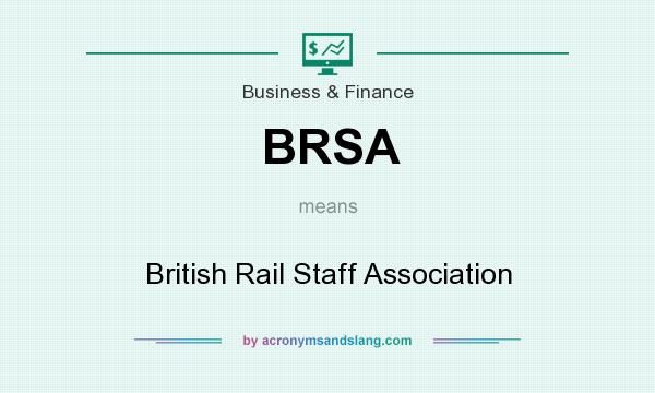 What does BRSA mean? It stands for British Rail Staff Association