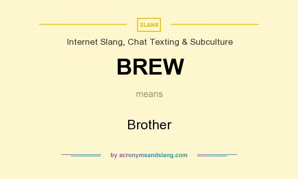 What does BREW mean? It stands for Brother