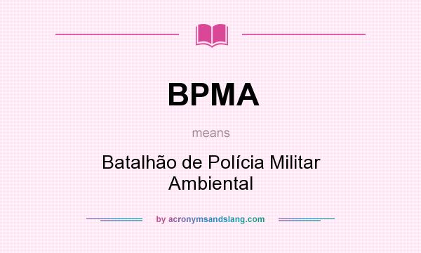 What does BPMA mean? It stands for Batalhão de Polícia Militar Ambiental