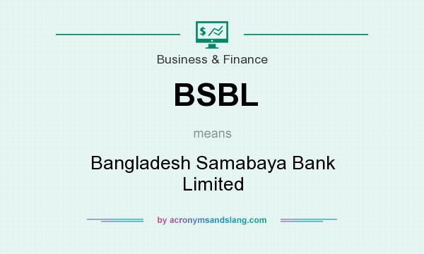 What does BSBL mean? It stands for Bangladesh Samabaya Bank Limited