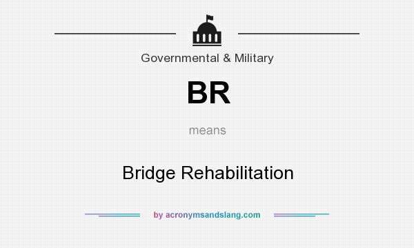 What does BR mean? It stands for Bridge Rehabilitation