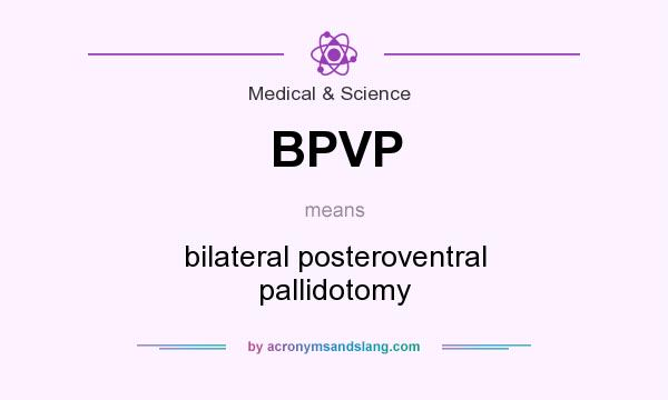 What does BPVP mean? It stands for bilateral posteroventral pallidotomy