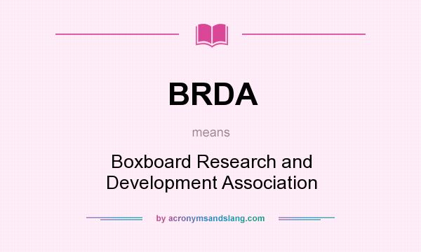 What does BRDA mean? It stands for Boxboard Research and Development Association