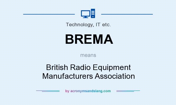 What does BREMA mean? It stands for British Radio Equipment Manufacturers Association