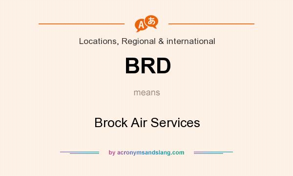 What does BRD mean? It stands for Brock Air Services