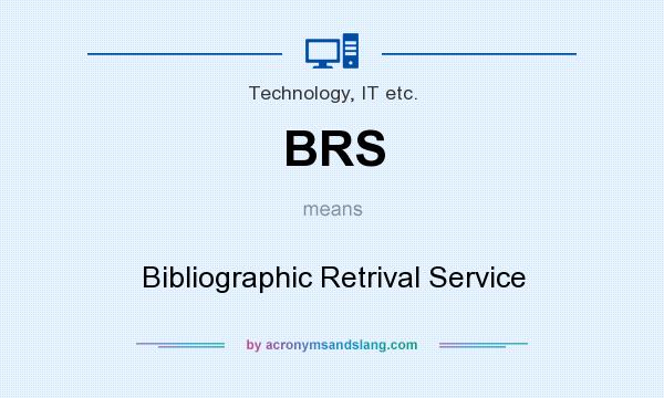 What does BRS mean? It stands for Bibliographic Retrival Service
