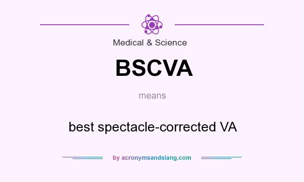 What does BSCVA mean? It stands for best spectacle-corrected VA