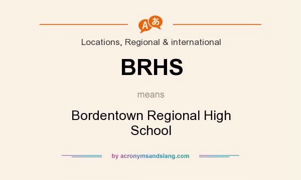 What does BRHS mean? It stands for Bordentown Regional High School