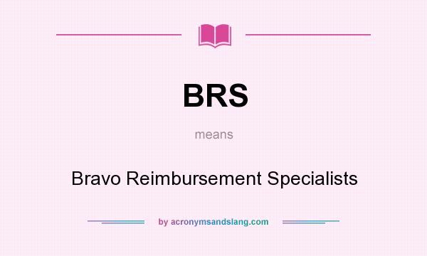 What does BRS mean? It stands for Bravo Reimbursement Specialists