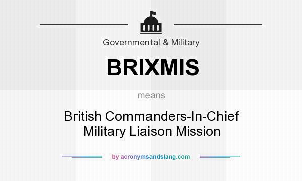 What does BRIXMIS mean? It stands for British Commanders-In-Chief Military Liaison Mission