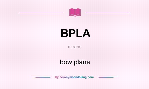 What does BPLA mean? It stands for bow plane