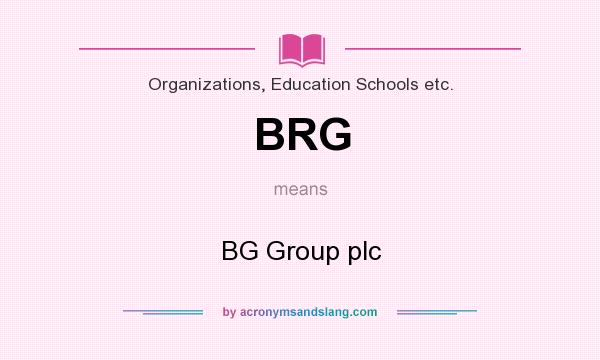 What does BRG mean? It stands for BG Group plc