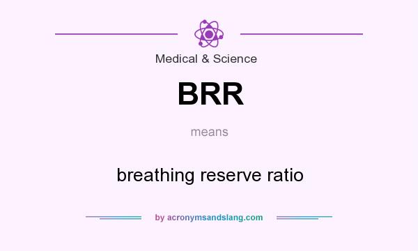 What does BRR mean? It stands for breathing reserve ratio