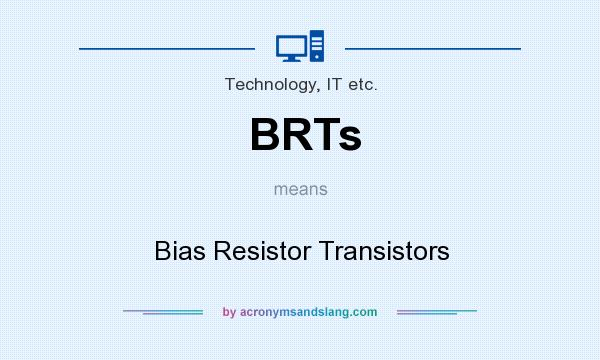 What does BRTs mean? It stands for Bias Resistor Transistors