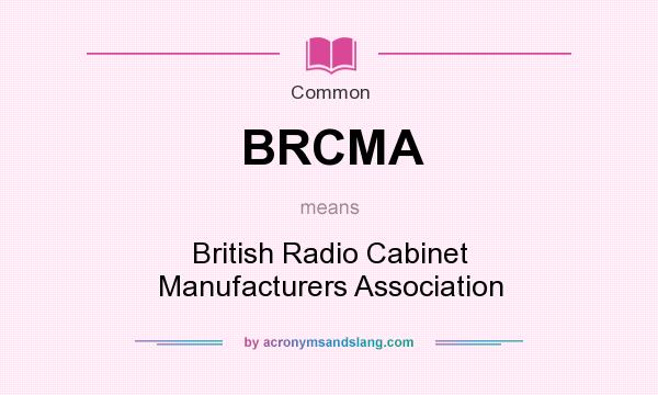 What does BRCMA mean? It stands for British Radio Cabinet Manufacturers Association