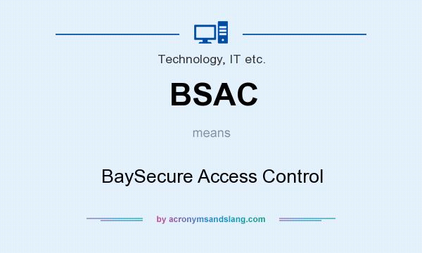 What does BSAC mean? It stands for BaySecure Access Control