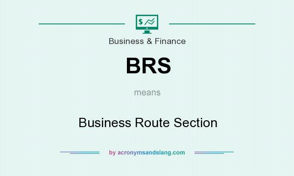 What does BRS mean? It stands for Business Route Section