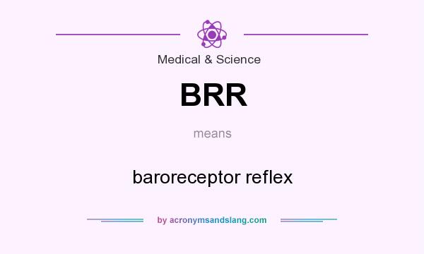 What does BRR mean? It stands for baroreceptor reflex