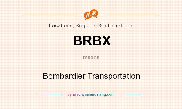 What does BRBX mean? It stands for Bombardier Transportation