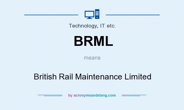 What does BRML mean? It stands for British Rail Maintenance Limited