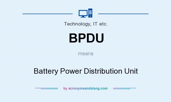 What does BPDU mean? It stands for Battery Power Distribution Unit