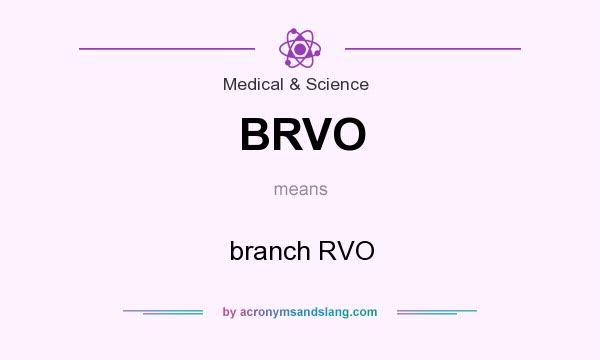 What does BRVO mean? It stands for branch RVO