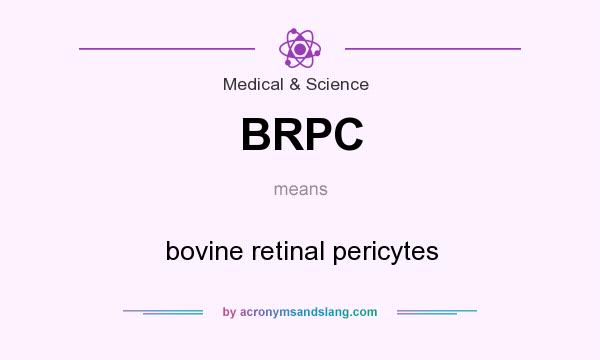 What does BRPC mean? It stands for bovine retinal pericytes