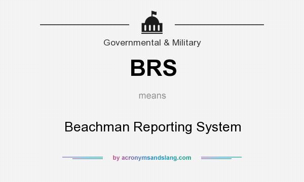 What does BRS mean? It stands for Beachman Reporting System
