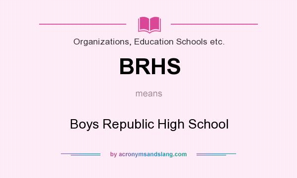 What does BRHS mean? It stands for Boys Republic High School