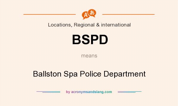 What does BSPD mean? It stands for Ballston Spa Police Department