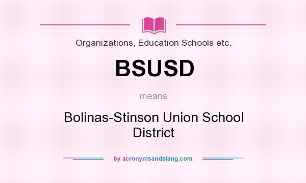 What does BSUSD mean? It stands for Bolinas-Stinson Union School District