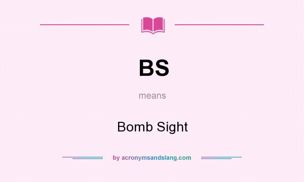 What does BS mean? It stands for Bomb Sight