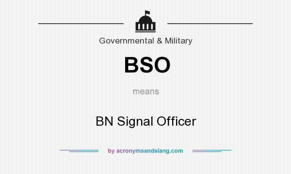 What does BSO mean? It stands for BN Signal Officer