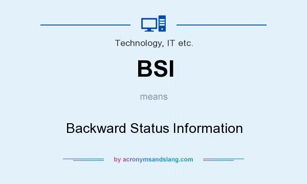 What does BSI mean? It stands for Backward Status Information