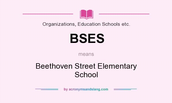 What does BSES mean? It stands for Beethoven Street Elementary School